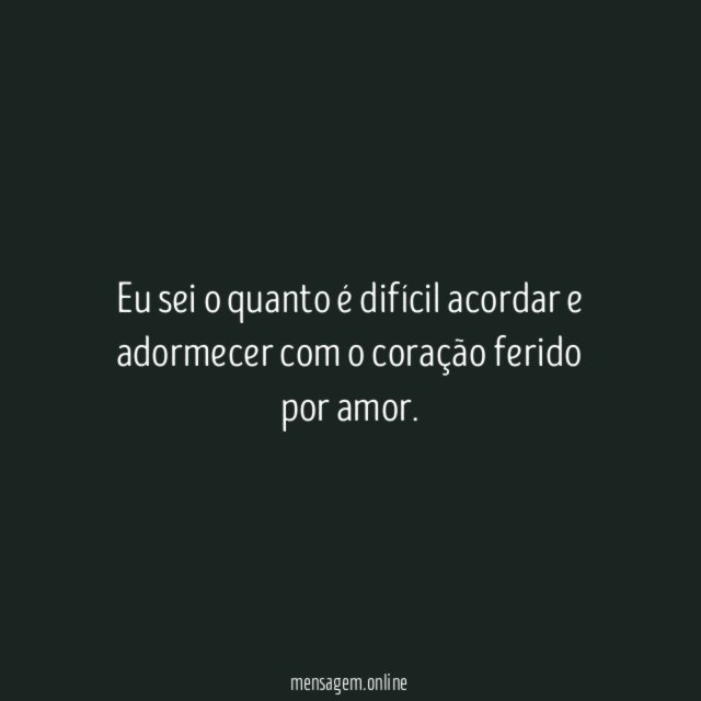 Eu sei o quanto é difícil acordar
