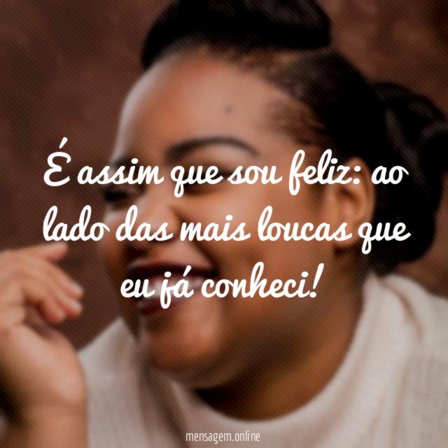 É assim que sou feliz