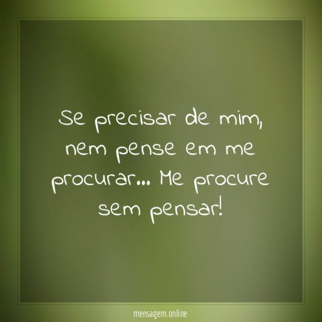 Se precisar de mim