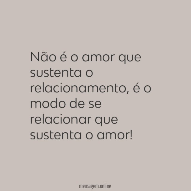 Não é o amor que sustenta o relacionamento