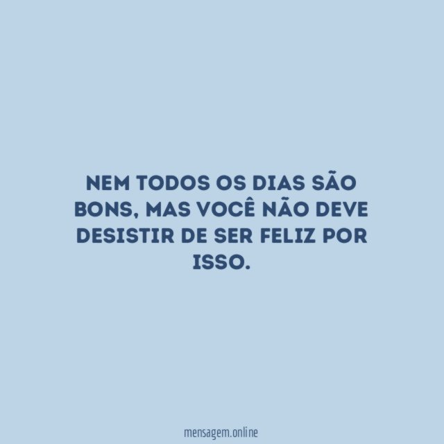 Não desista de ser feliz