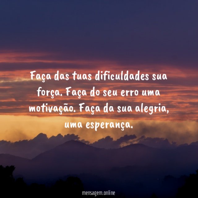 Faça das tuas dificuldades sua força
