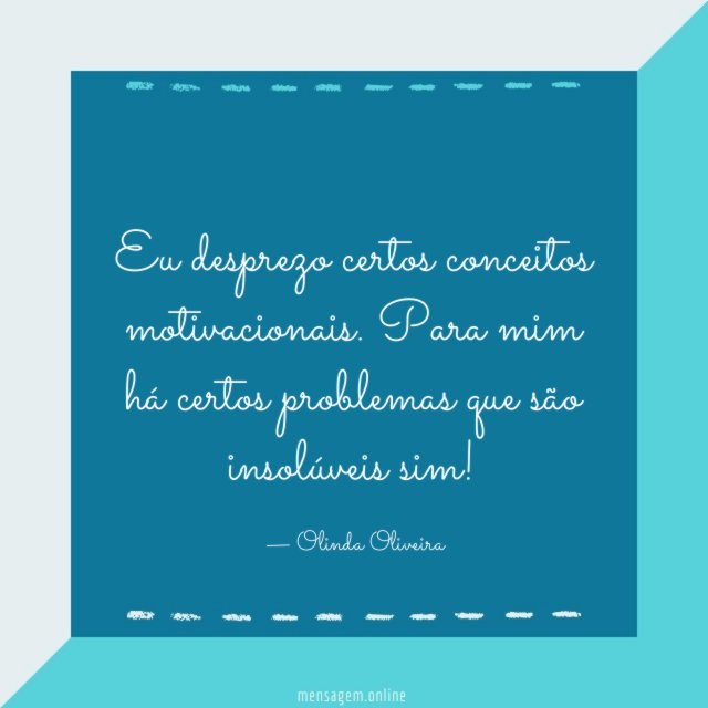 Eu desprezo certos conceitos motivacionais