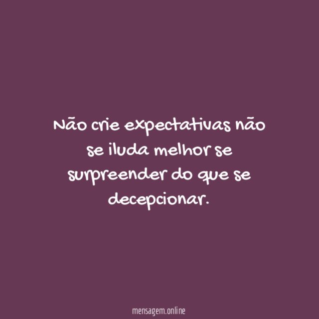 Não crie expectativas