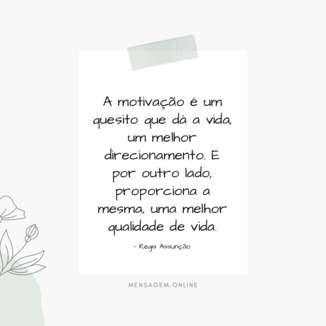 A motivação é um quesito que dá a vida