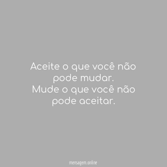 Mude o que não pode aceitar