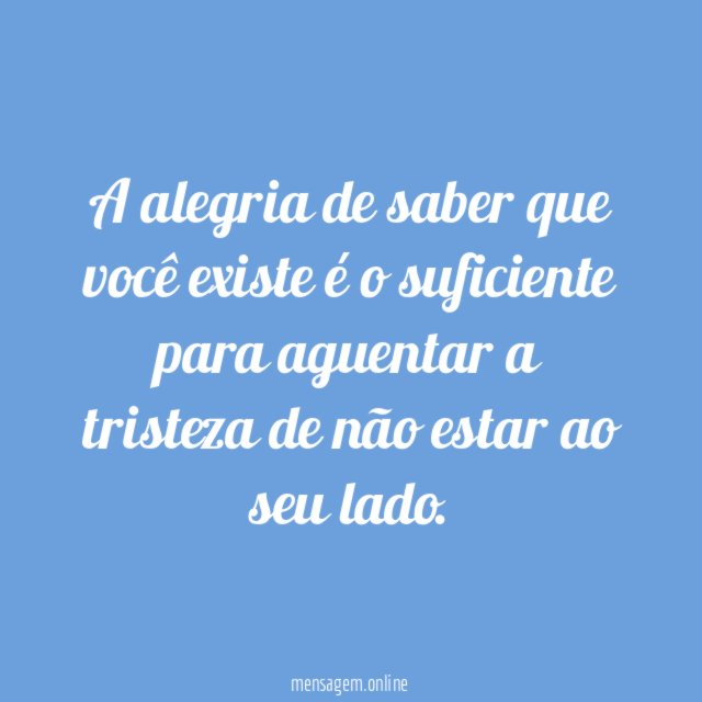 A tristeza de não estar ao seu lado