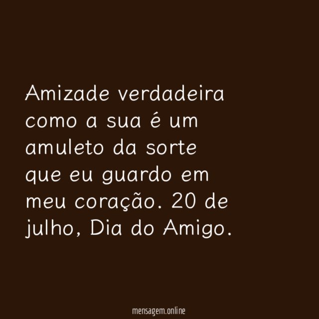Amizade verdadeira como a sua