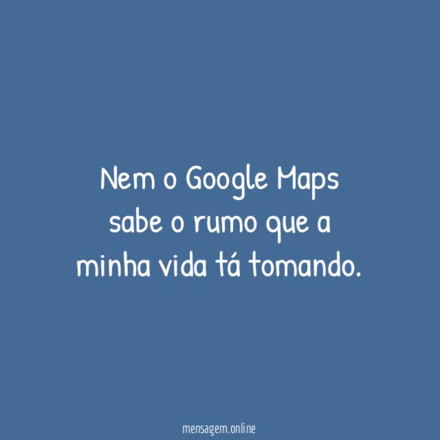 Nem o Google Maps sabe