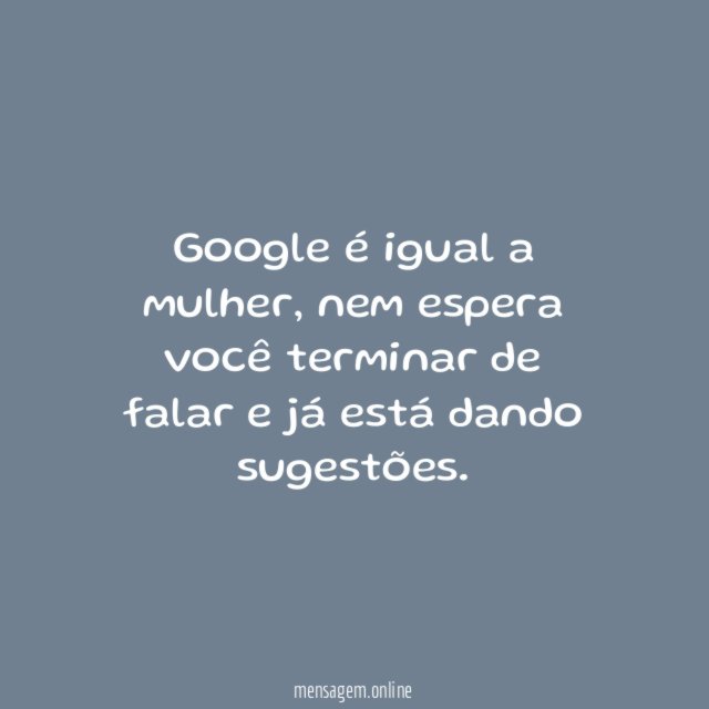 Google é igual mulher