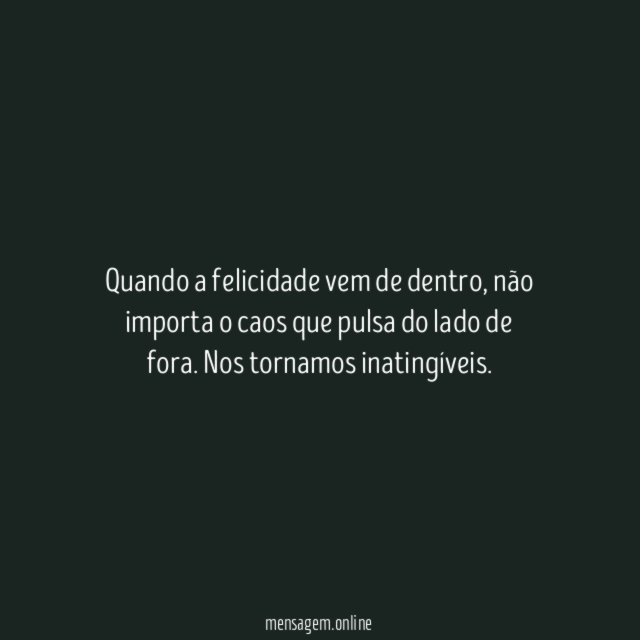 Quando vem de dentro