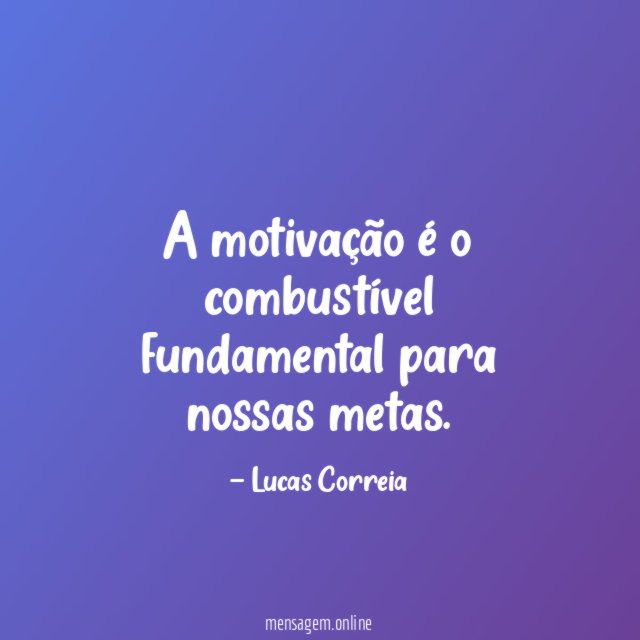 A motivação é o combustível fundamental para nossas metas