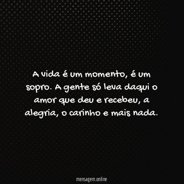 A vida é um momento