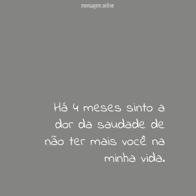 4 meses de saudade