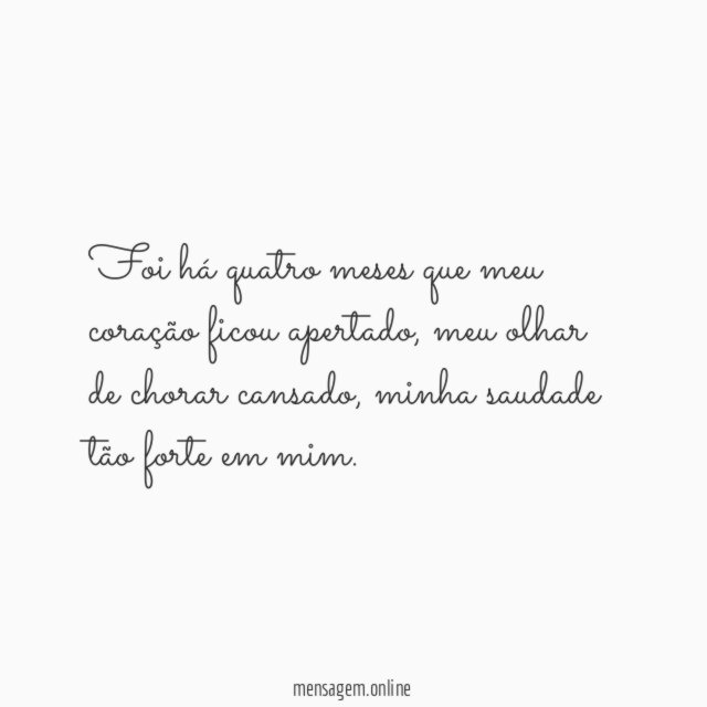 Quatro meses com lágrimas e saudades de quem se foi
