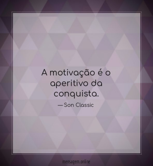 A motivação é o aperitivo da conquista