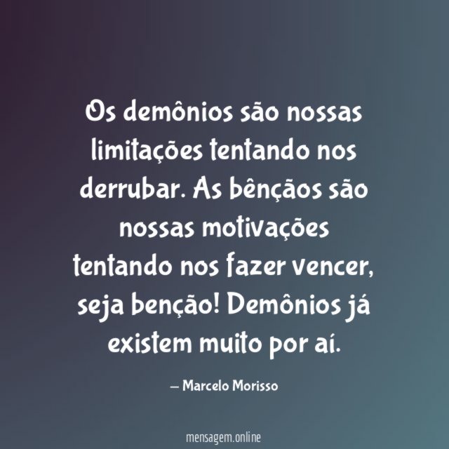 Os demônios são nossas limitações tentando nos derrubar