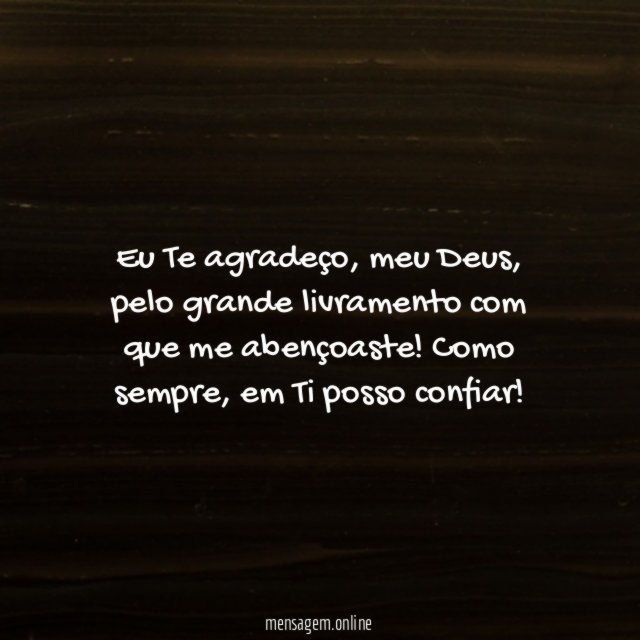 Eu Te agradeço pelo livramento, meu Deus