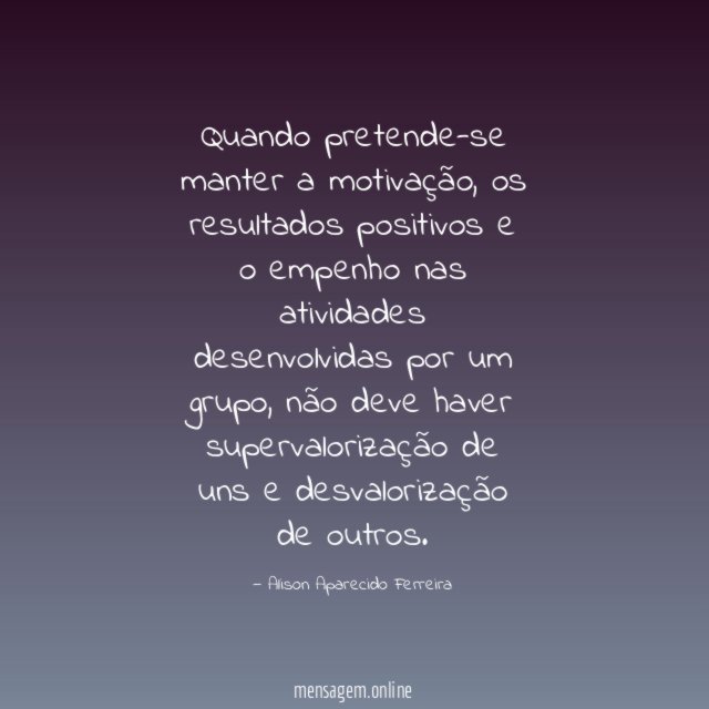 Quando pretende-se manter a motivação