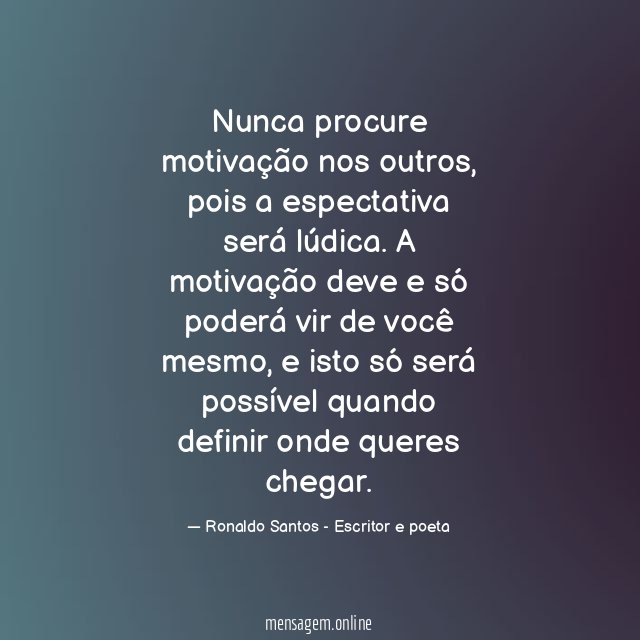 Nunca procure motivação nos outros