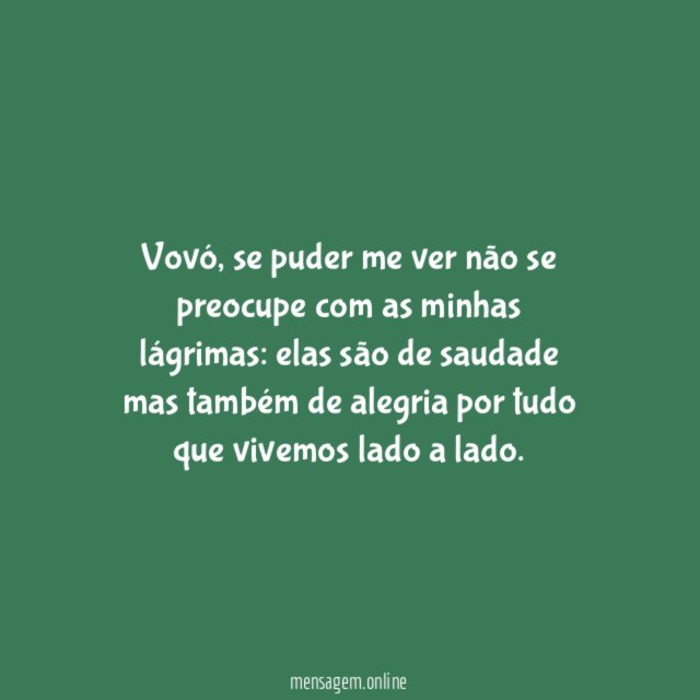 Não se preocupe com as minhas lágrimas, avó