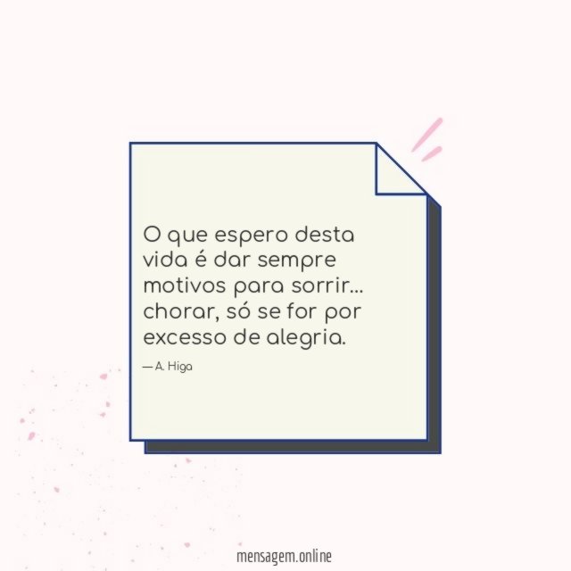 O que espero desta vida é dar sempre motivos para sorrir