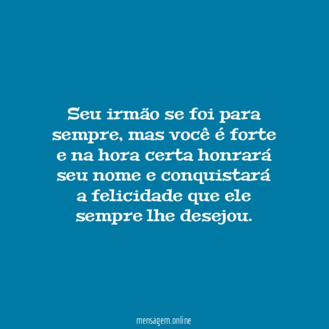 Seja feliz pelo seu querido irmão