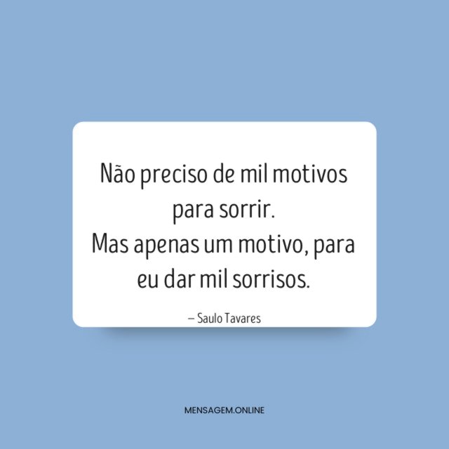 Não preciso de mil motivos para sorrir
