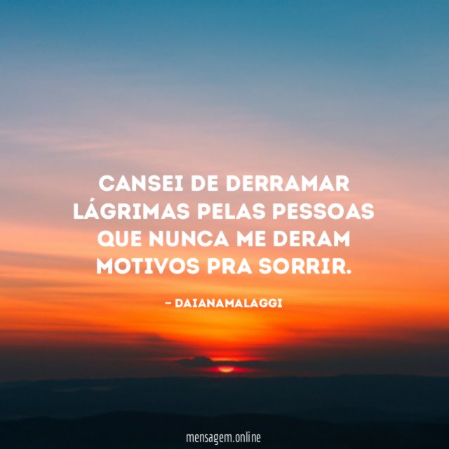 Cansei de derramar lágrimas pelas pessoas que nunca