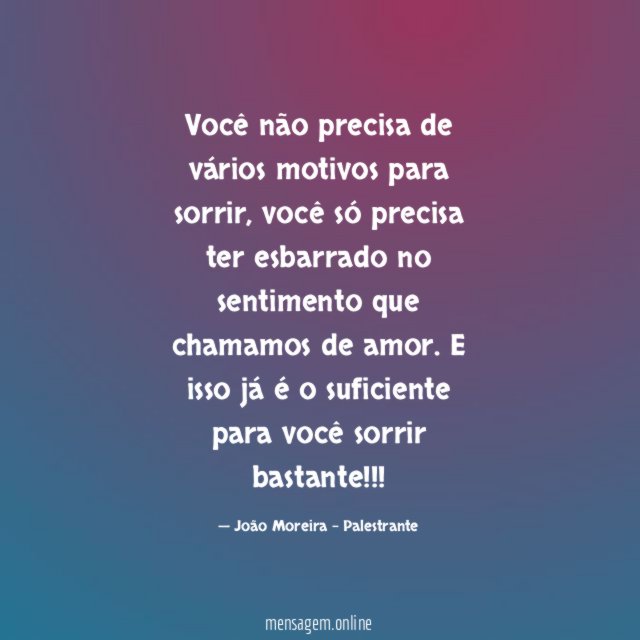 Você não precisa de vários motivos para sorrir