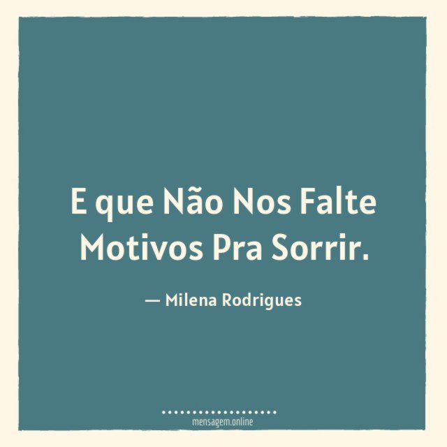 E que Não Nos Falte Motivos Pra Sorrir