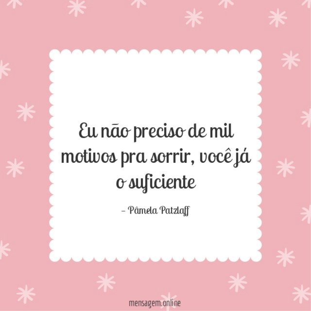 Eu não preciso de mil motivos pra sorrir