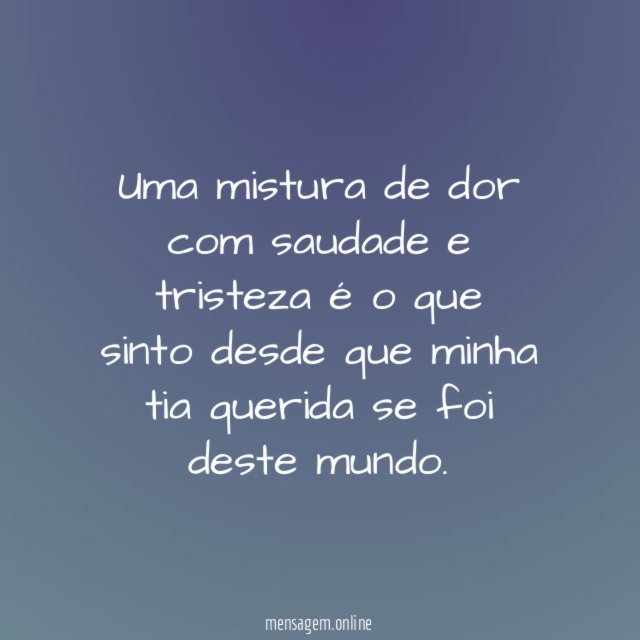 A tristeza e a saudade de estar longe da minha tia