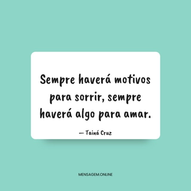 Sempre haverá motivos para sorrir