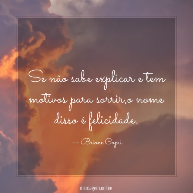 Se não sabe explicar e tem motivos para sorrir