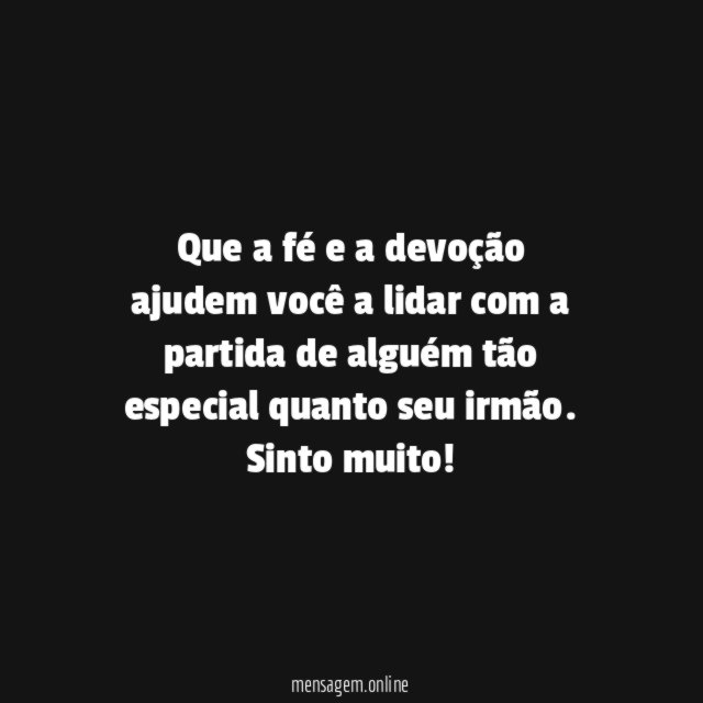 Que a fé esteja ao seu lado neste momento de perda