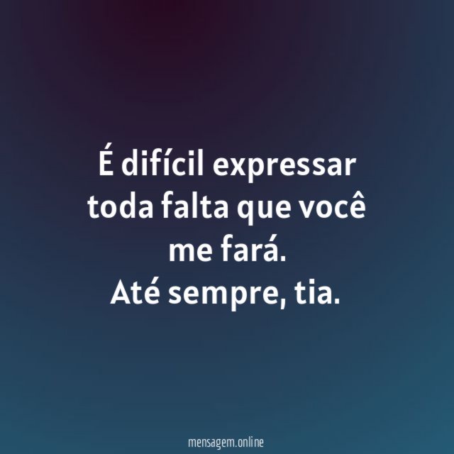 Sentirei sua falta para sempre, tia
