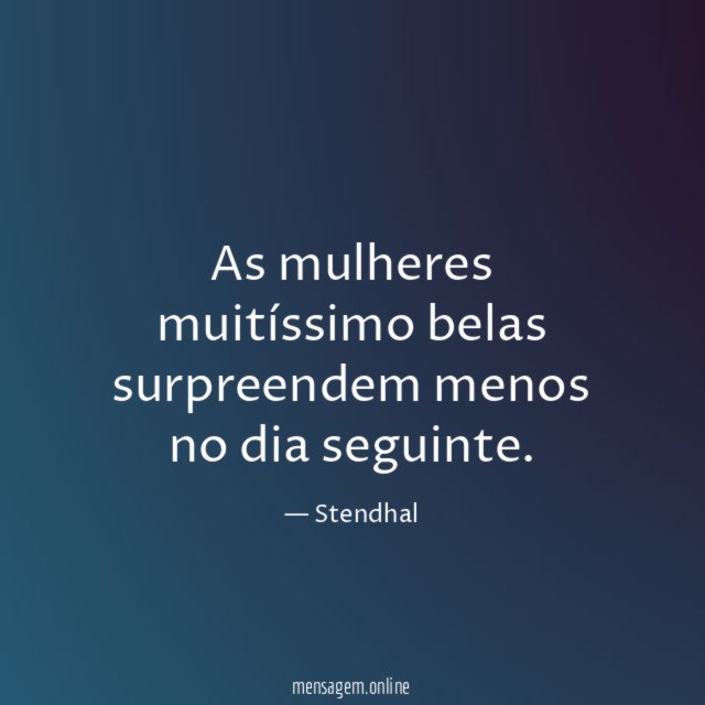 As mulheres muitíssimo belas surpreendem menos no dia seguinte