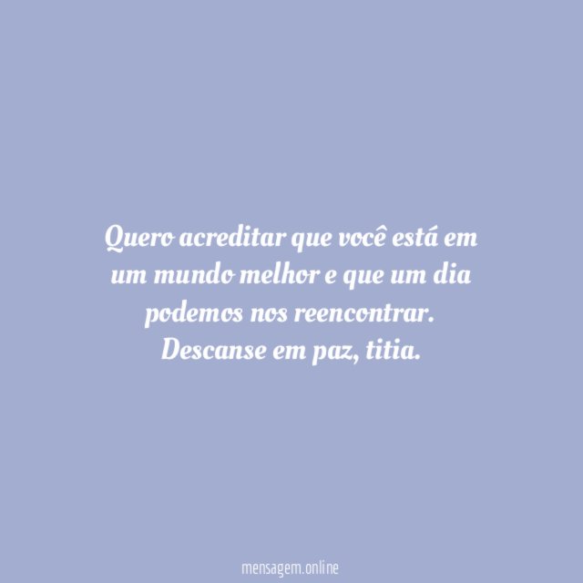 Desejo a sua paz eterna, tia