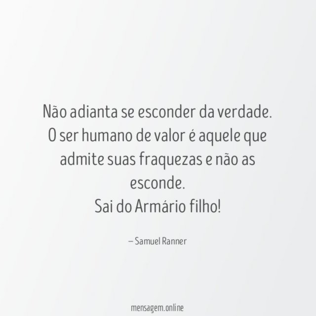 Não adianta se esconder da verdade