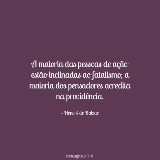 A maioria das pessoas de ação estão inclinadas ao fatalismo
