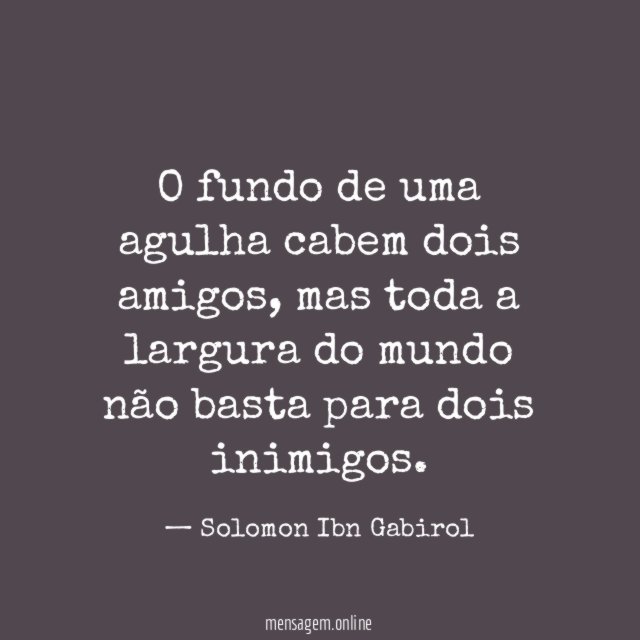 O fundo de uma agulha cabem dois amigos