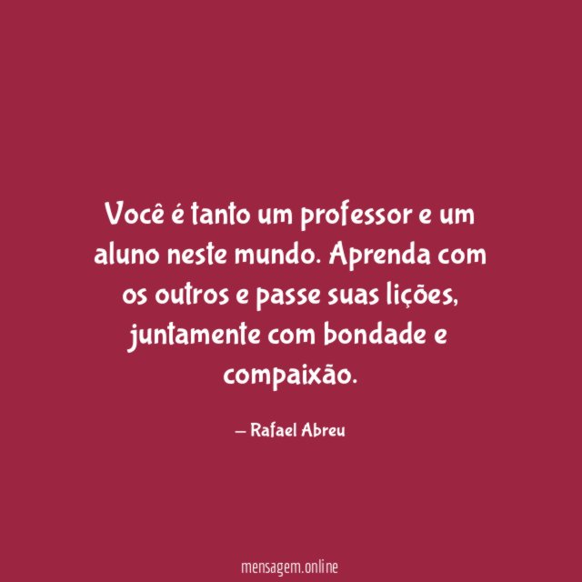Você é tanto um professor e um aluno neste mundo
