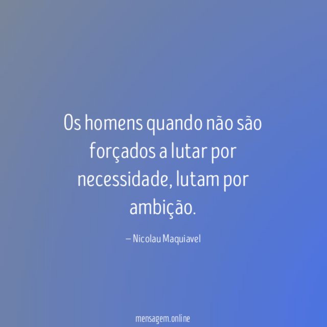 Os homens quando não são forçados a lutar
