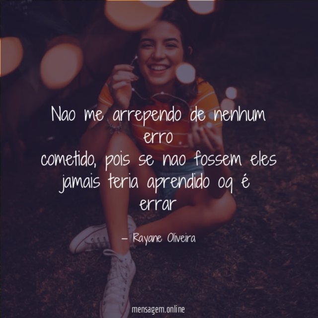 Nao me arrependo de nenhum erro cometido