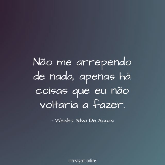 Não me arrependo de nada