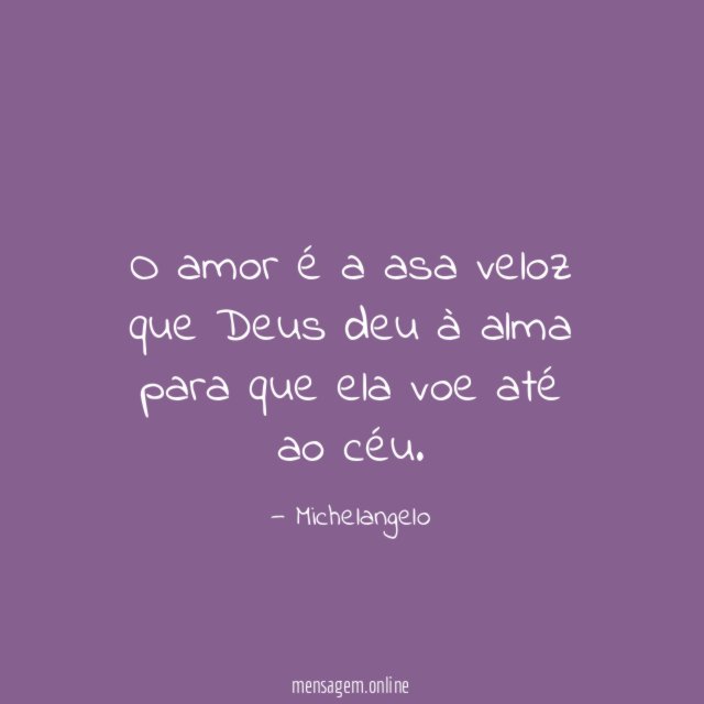 O amor é a asa veloz que Deus