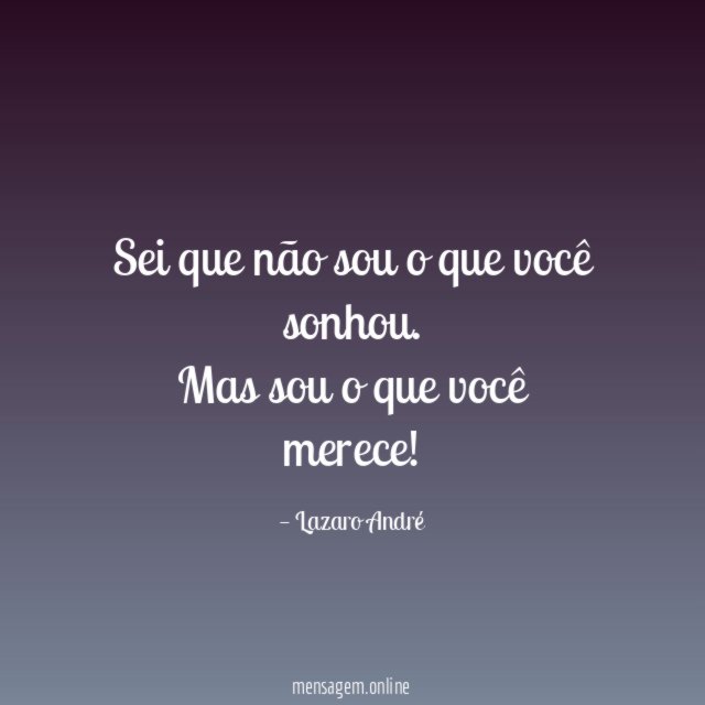 Sei que não sou o que você sonhou