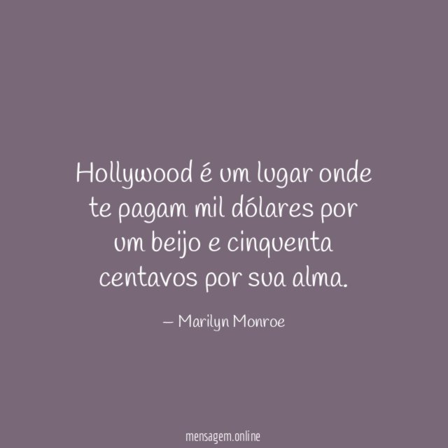 Hollywood é um lugar onde te pagam mil