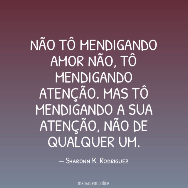 Não tô mendigando amor não